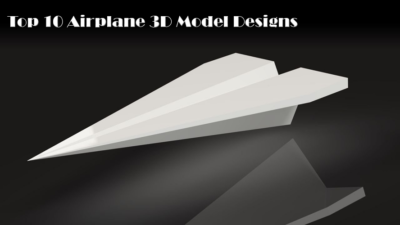 Top 10 Airplane 3D Model Designs