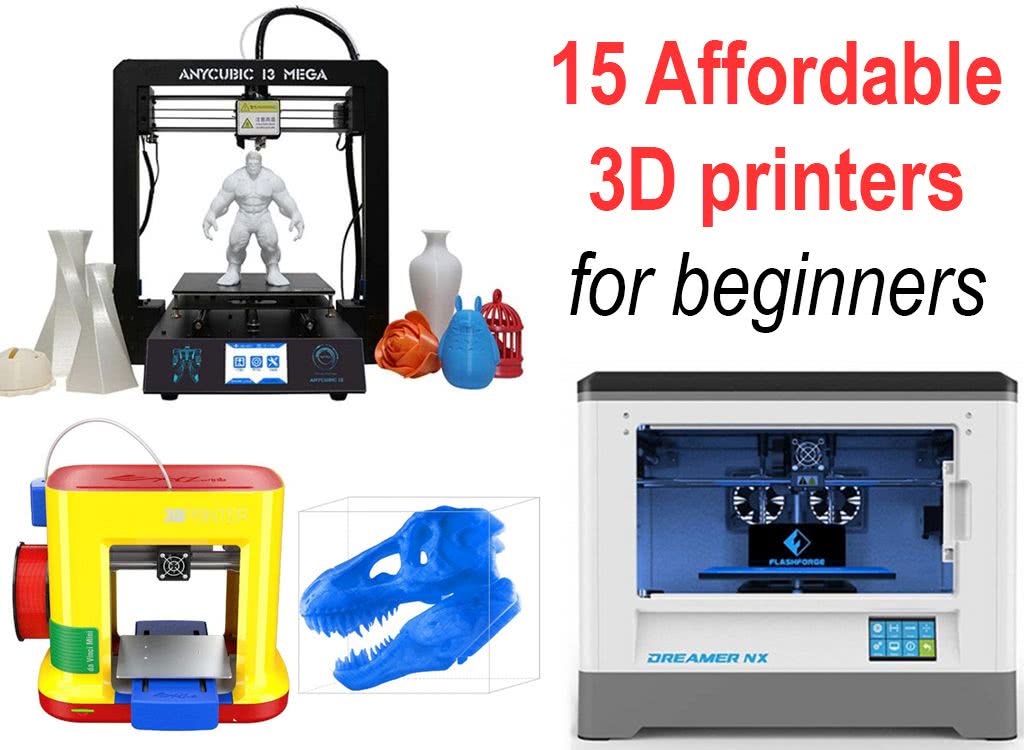 Best 15 Affordable 3D Printers in 2019 for Beginners