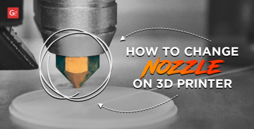 Best Guide on How to Change Nozzle on 3D Printer at Home
