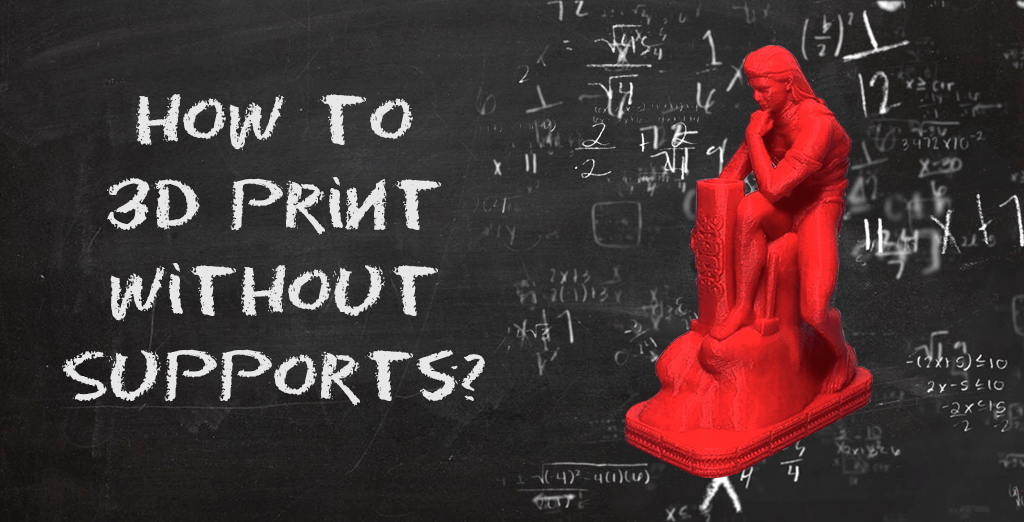 Tips how to 3D print without supports