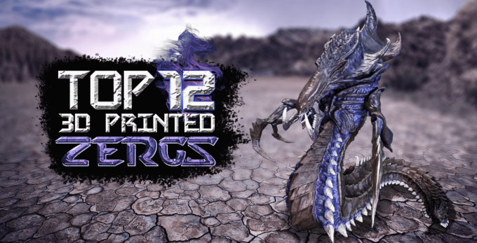 Top 12 3D Printed Zergs for the Fans of StarCraft Game