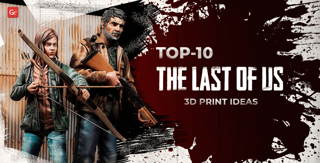 Top 10 The Last of Us 3D Print Ideas: Amazing Models with STL Files