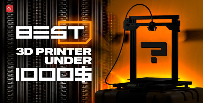 Your Best 3D Printer Under 1000 USD
