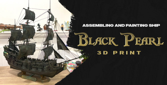 Black Pearl Ship 3D Model Step-by-Step 3D Printing, Assembling and Painting