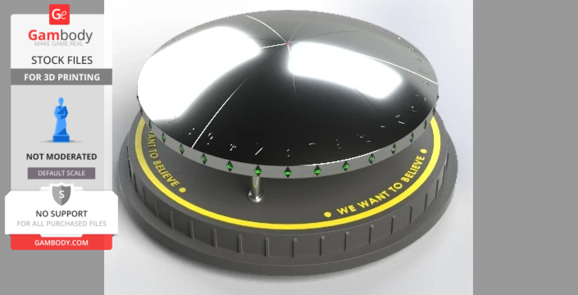 A shiny, dome-shaped UFO model on a base with 'We Want To Believe' text, designed for 3D printing.